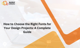 How to Choose the Right Fonts for Your Design Projects: A Complete Guide