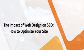 The Impact of Web Design on SEO: How to Optimize Your Site