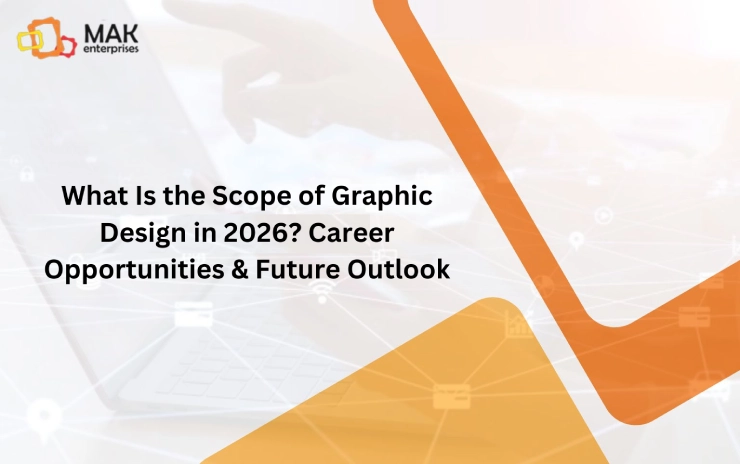 What Is the Scope of Graphic Design in 2026? Career Opportunities & Future Outlook